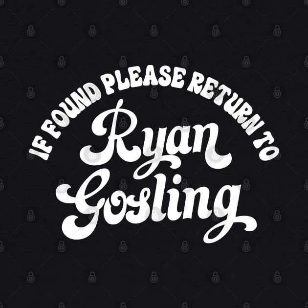 If Found Please Return To Ryan Gosling by DankFutura